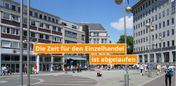 Die Zeit für den Einzelhandel in der Innenstadt ist abgelaufen