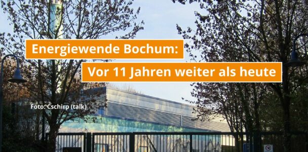 Bochum: Vor 11 Jahren bei der Energiewende weiter als heute
