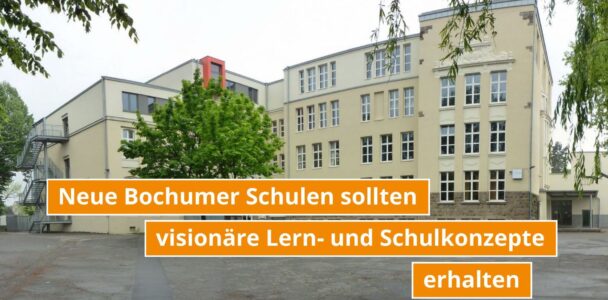 Neue Schulen in Bochum sollten sich durch visionäre Schul- und Lernkonzepte auszeichnen