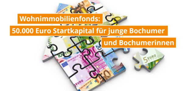 Wohneigentumsfonds – 50.000 Euro Startkapital für die eigene Wohnung, für alle, die in Bochum 18 Jahre alt werden 