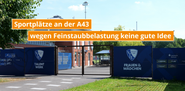 Feinstaubbelastung zu hoch? - Talentwerk-Sportplätze direkt an der A 43 sind keine gute Idee 