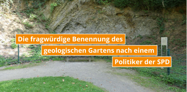 Wenn der geologische Garten nach einem SPDler benannt wird, weil der dort gerne spazieren gegangen sein soll 