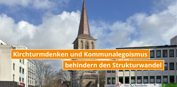 Das Grundübel im Ruhrgebiet ist das Kirchturmdenken